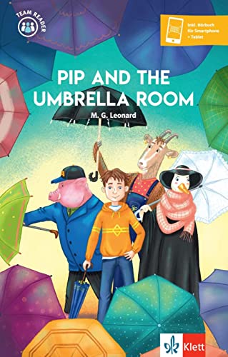 Pip and the Umbrella Room: Lektüre mit herausnehmbarer Vokabelkarte, inkl. Hörbuch für Smartphone + Tablet (Team Reader) von Klett