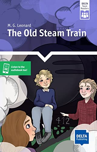 The Old Steam Train: Reader with audio and digital extras (DELTA Team Reader)