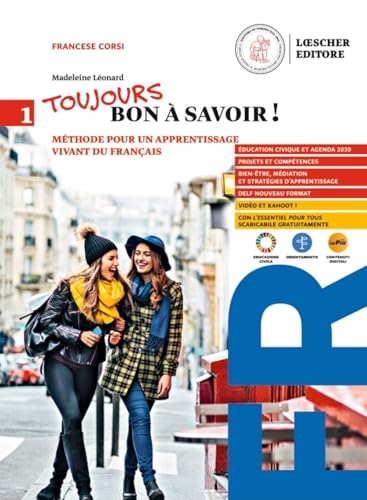 Toujours bon à savoir. Méthode pour un apprentissage vivant du français. Con tableaux des conjugaisons. Per le Scuole superiori. Con e-book (Vol. 1) von Loescher