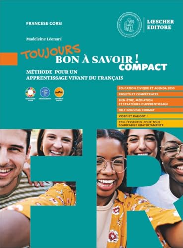 Toujours bon à savoirì! Compact. Méthode pour un apprentissage vivant du français. Avec Tableaux des conjugaisons. Per le Scuole superiori. Con espansione online von Loescher