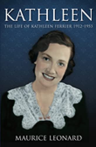 Kathleen: The Life of Kathleen Ferrier 1912-1953 von History Press