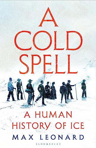 A Cold Spell: A Human History of Ice von Bloomsbury