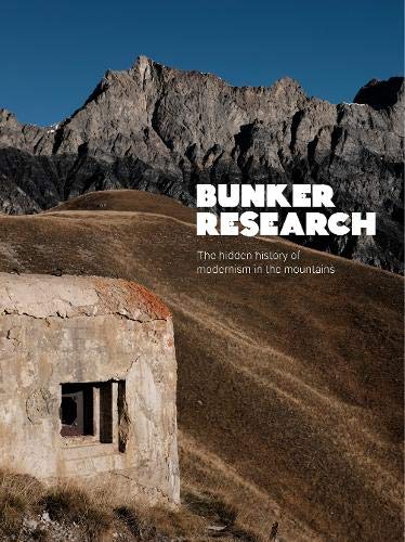 Bunker Research: The hidden history of modernism in the mountains von Isola Press