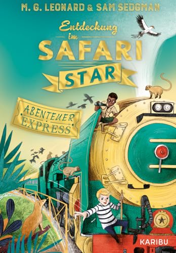 Abenteuer-Express (Band 3) – Entdeckung im Safari Star: Abenteuerliches Kinderbuch für Jungen und Mädchen ab 10 Jahren über aufregende Zugreisen, Detektivarbeit und Freundschaft von Karibu - ein Verlag der Edel Verlagsgruppe