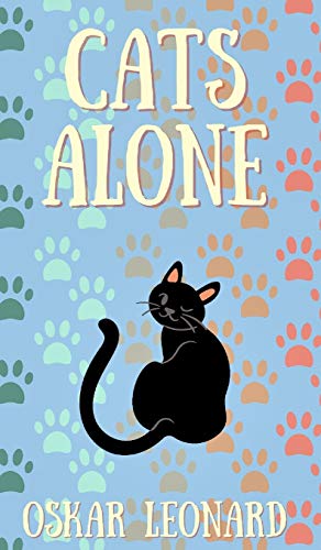 Cats Alone: A Heart-Warming Feline Tale of Family and Unity von Blurb