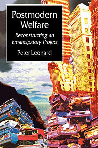 Postmodern Welfare: Reconstructing an Emancipatory Project von Sage Publications