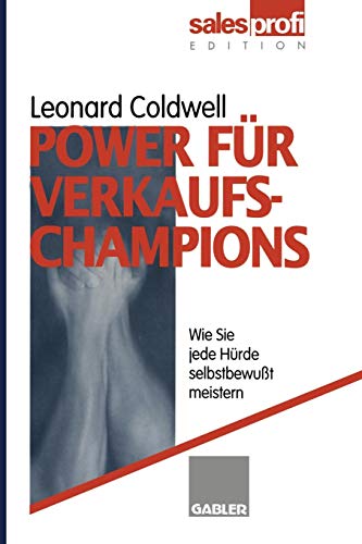 Power für Verkaufs-Champions: Wie Sie jede Hürde selbstbewußt meistern (German Edition) von Gabler Verlag