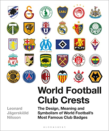 World Football Club Crests: The Design, Meaning and Symbolism of World Football's Most Famous Club Badges von Bloomsbury