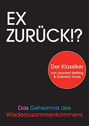 Ex zurück!?: Das Geheimnis des Wiederzusammenkommens von Books on Demand GmbH