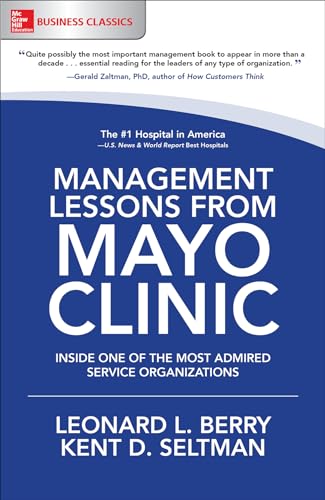 Management Lessons from Mayo Clinic: Inside One of the World's Most Admired Service Organizations von McGraw-Hill Education