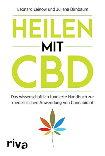 Heilen mit CBD: Das wissenschaftlich fundierte Handbuch zur medizinischen Anwendung von Cannabidiol