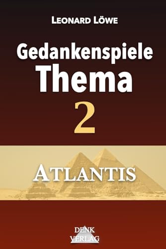 Atlantis: Atlantis Santurin Platon Hochkultur Megalithkultur Pyramiden Eiszeit Sintflut Dryas (Gedankenspiele Thema) von Denk-Verlag.de