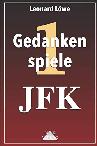 JFK: Attentat Verschwörungstheorien Deep State CIA Mafia (Gedankenspiele Thema) von Denk-Verlag.de