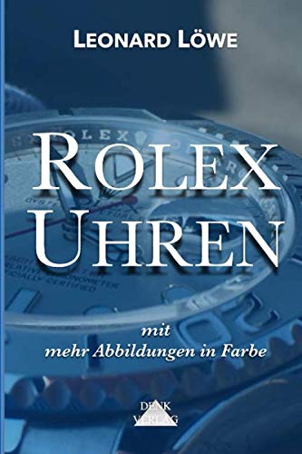 Rolex Uhren (mit mehr Abbildungen in Farbe): Daytona Submariner GMT Datejust Explorer - Überarbeitete und aktualisierte Fassung 2019. (Luxus Uhren, Band 2)