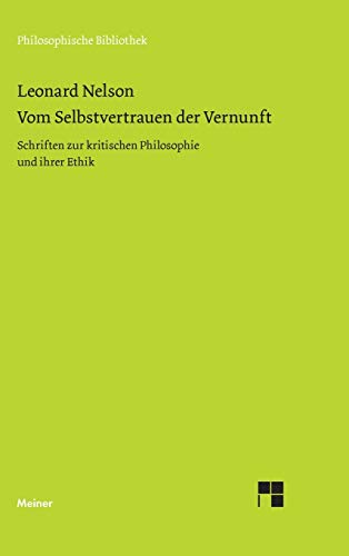 Philosophische Bibliothek 288: Vom Selbstvertrauen der Vernunft. Schriften zur kritischen Philosophie und ihrer Ethik von Felix Meiner