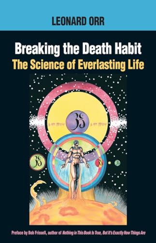 Breaking the Death Habit: The Science of Everlasting Life von North Atlantic Books