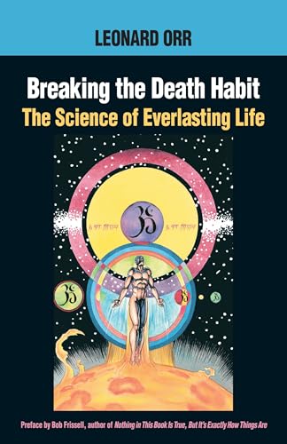 Breaking the Death Habit: The Science of Everlasting Life von North Atlantic Books