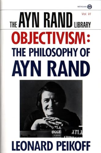 Objectivism: The Philosophy of Ayn Rand (Ayn Rand Library)