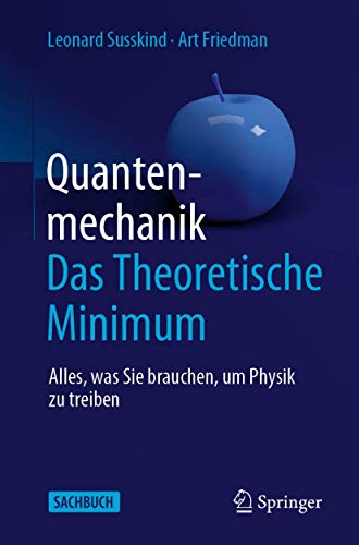 Quantenmechanik: Das Theoretische Minimum: Alles, was Sie brauchen, um Physik zu treiben Quantenmechanik: Das Theoretische Minimum: Alles, was Sie brauchen, um Physik zu treiben