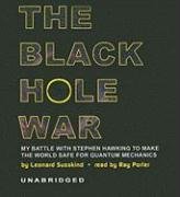 The Black Hole War: My Battle with Stephen Hawking to Make the World Safe for Quantum Mechanics von BLACKSTONE PUB