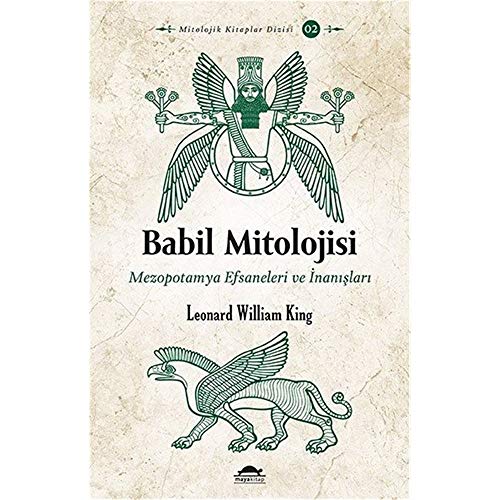 Babil Mitolojisi: Mezopotamya Efsaneleri ve İnanışları