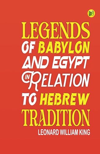 Legends of Babylon and Egypt in Relation to Hebrew Tradition von Zinc Read