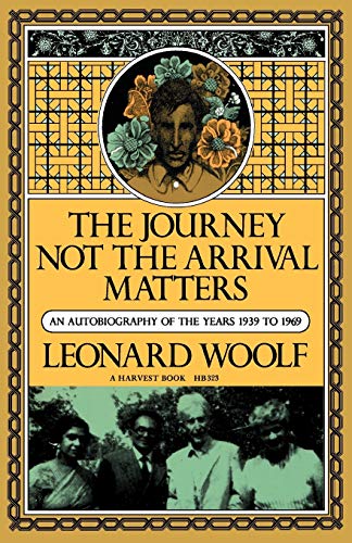 The Journey Not The Arrival Matters: An Autobiography of the Years 1939 to 1969 (Harvest Book ; Hb 323)