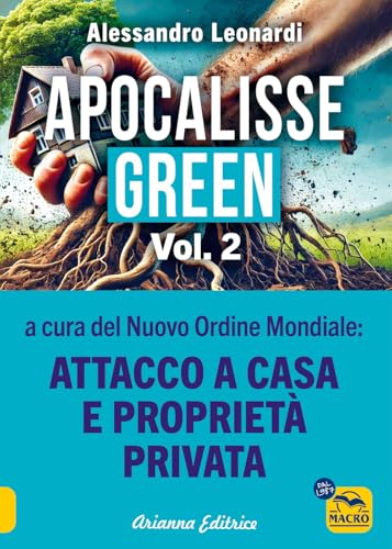 Apocalisse green. a cura del Nuovo Ordine Mondiale: attacco a casa e proprietà privata (Vol. 2) (Un' altra storia) von Arianna Editrice
