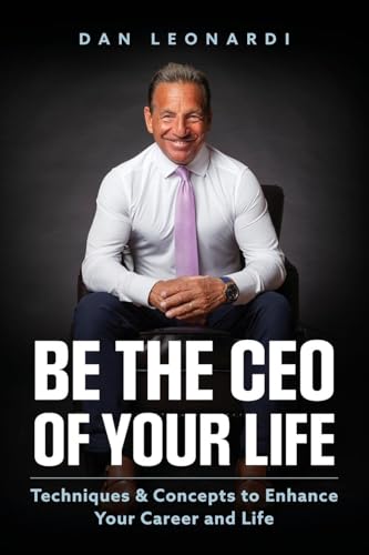 Be the CEO of Your Life: Techniques & Concepts to Enhance Your Career and Life von Palmetto Publishing