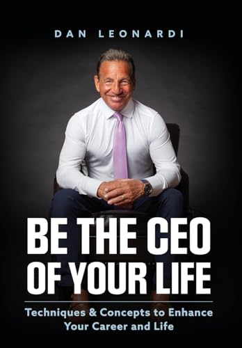 Be the CEO of Your Life: Techniques & Concepts to Enhance Your Career and Life von Palmetto Publishing