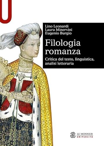 Filologia romanza. Critica del testo, linguistica, analisi letteraria (Sintesi) von Le Monnier Università