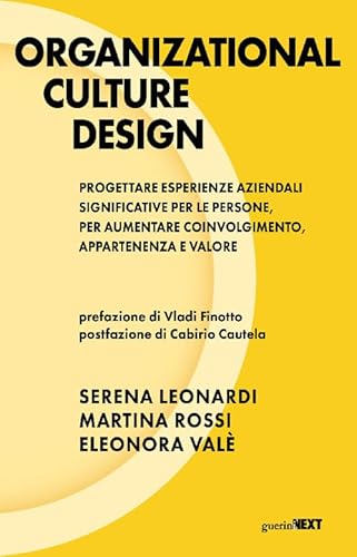 Organizational culture design. Progettare esperienze aziendali significative per le persone, per aumentare coinvolgimento, appartenenza e valore Organizational culture design. Progettare esperienze aziendali significative per le persone, per aumentare coinvolgimento, appartenenza e valore von Guerini Next