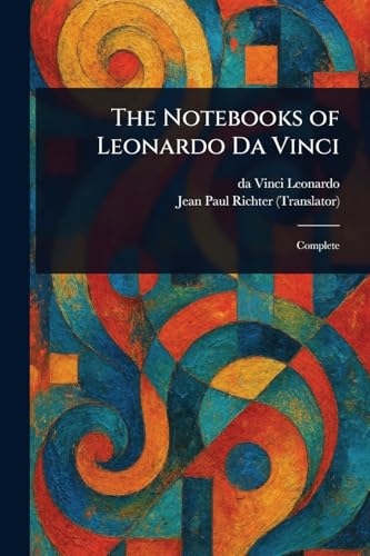 The Notebooks of Leonardo Da Vinci von Anson Street Press