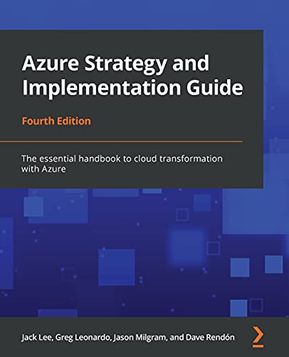 Azure Strategy and Implementation Guide - Fourth Edition: The essential handbook to cloud transformation with Azure von Packt Publishing