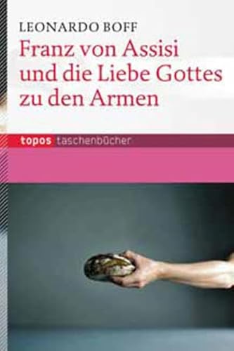 Franz von Assisi und die Liebe Gottes zu den Armen (Topos Taschenbücher) von Topos Plus