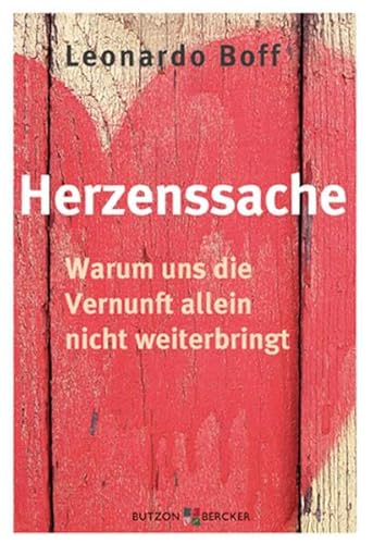 Herzenssache: Warum uns die Vernunft allein nicht weiterbringt