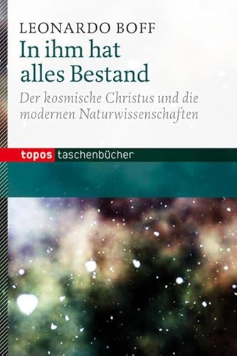 In ihm hat alles Bestand: Der kosmische Christus und die modernen Naturwissenschaften (Topos Taschenbücher) von Topos, Verlagsgem.