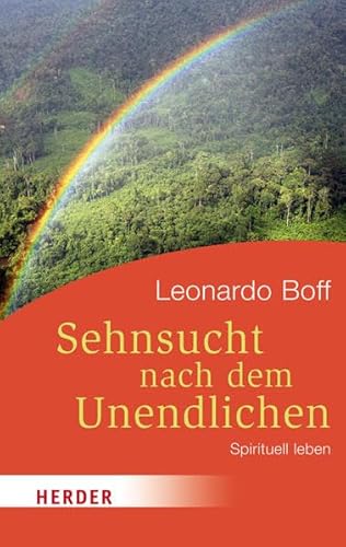 Sehnsucht nach dem Unendlichen: Spirituell leben (HERDER spektrum)