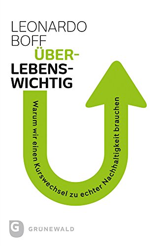 Überlebenswichtig: Warum wir einen Kurswechsel zu echter Nachhaltigkeit brauchen