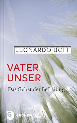 Vater unser - Das Gebet der Befreiung von Matthias Grünewald Verlag