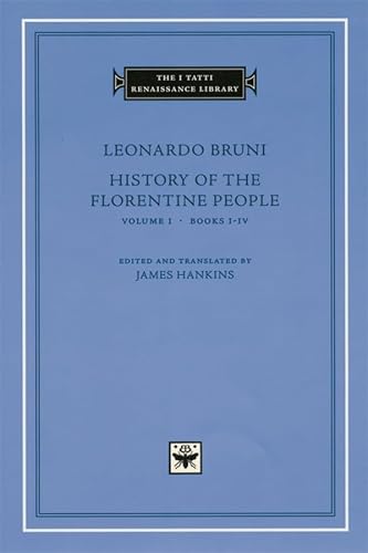 History of the Florentine People: Books I-IV (I TATTI RENAISSANCE LIBRARY)