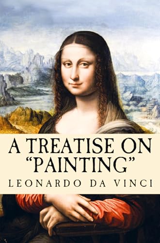 A Treatise on Painting: "Translated from the Original Italian" von E-Kitap Projesi & Cheapest Books