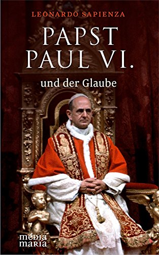 Papst Paul VI. und der Glaube von Media Maria
