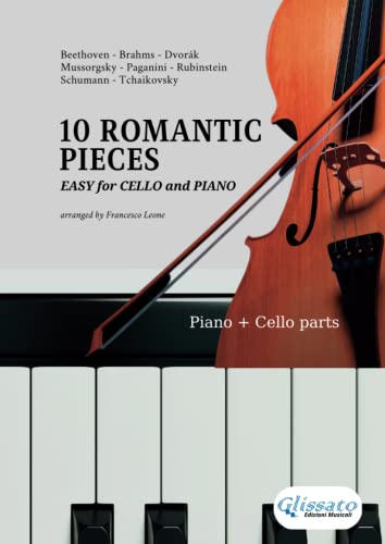 10 Romantic Pieces - Easy for Cello and Piano: beginner / intermediate von Independently published