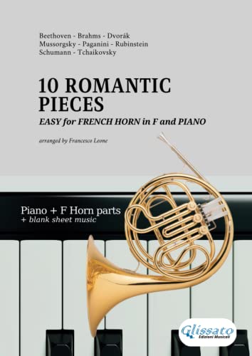 Easy duets for French Horn and Piano - 10 Romantic Pieces: beginner/intermediate von Independently published