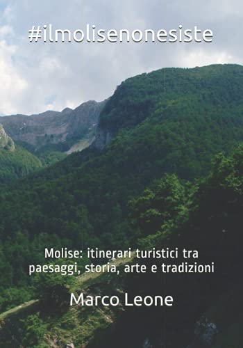 #ilmolisenonesiste: Molise: itinerari turistici tra paesaggi, storia, arte e tradizioni