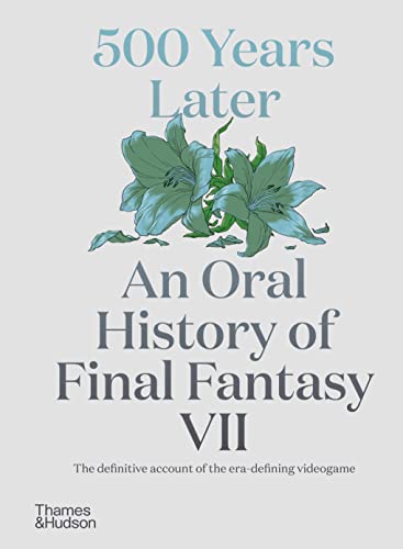 500 Years Later: An Oral History of Final Fantasy VII von Thames & Hudson Ltd