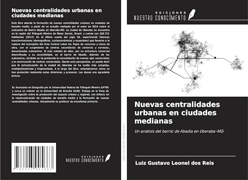 Nuevas centralidades urbanas en ciudades medianas: Un análisis del barrio de Abadia en Uberaba-MG von Ediciones Nuestro Conocimiento