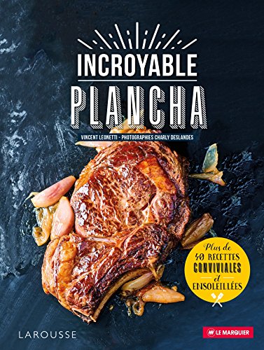 Incroyable plancha: Plus de 40 recettes conviviales et ensoleillées