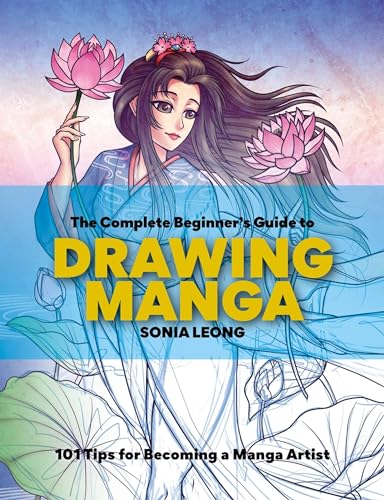 The Complete Beginner’s Guide to Drawing Manga: 101 tips for becoming a manga artist